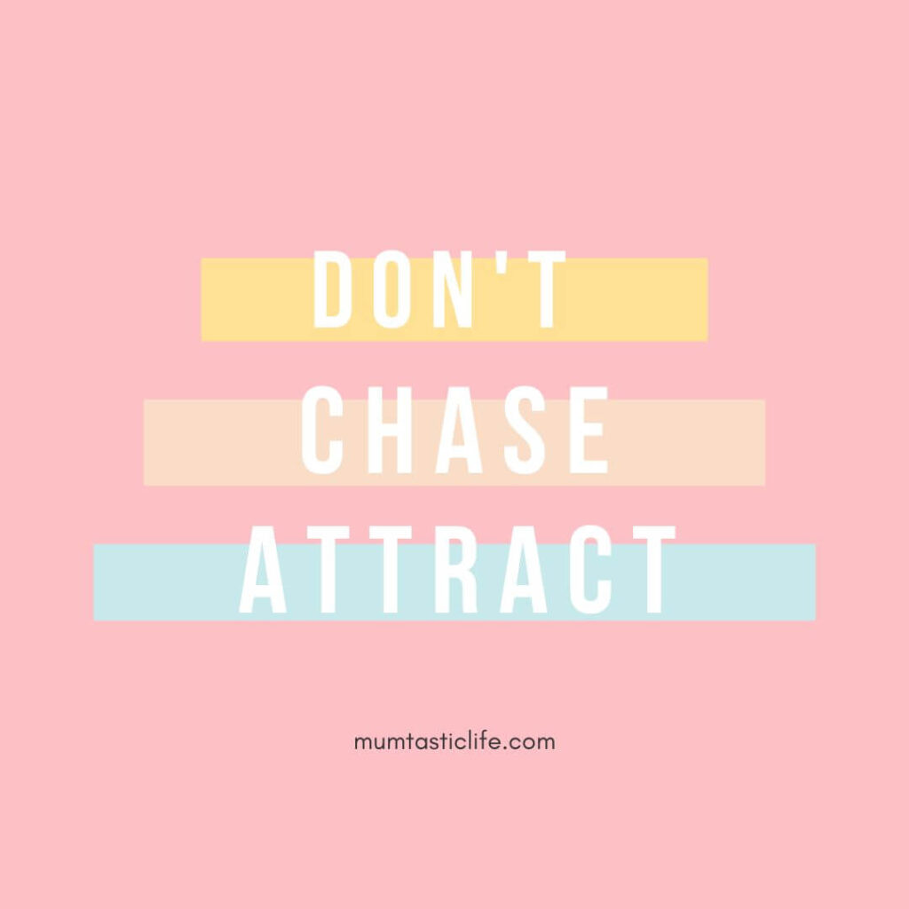 Don't Chase Attract Quote
